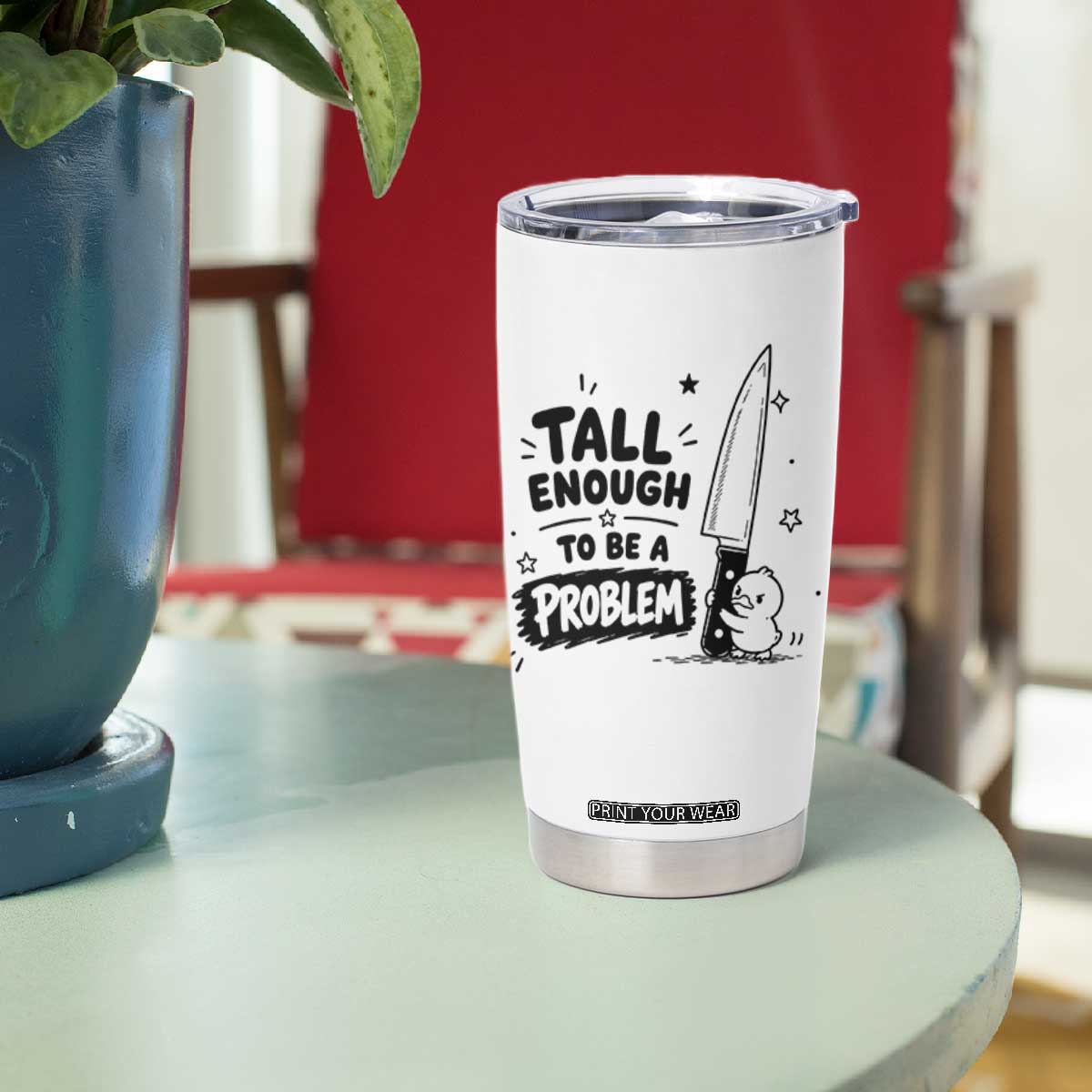 Tall Enough To Be A Problem Funny Duck Humor Tumbler Cup