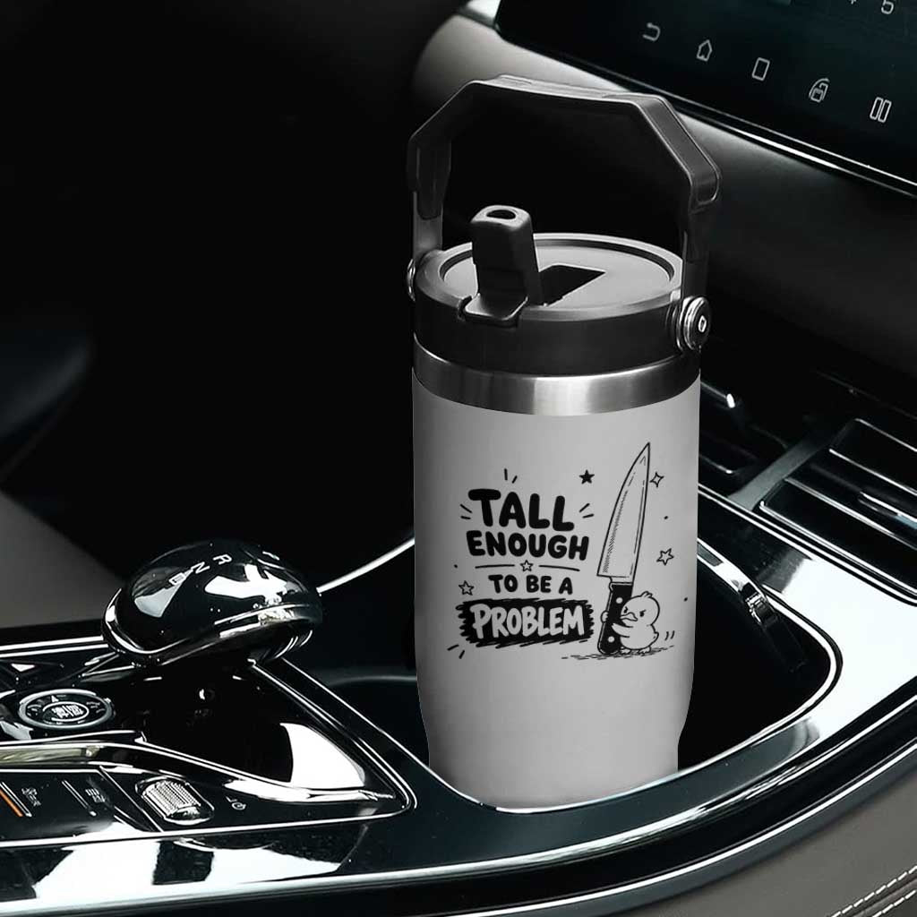 Tall Enough To Be A Problem Funny Duck Humor Flip Straw Tumbler
