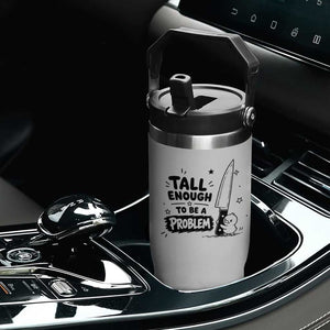 Tall Enough To Be A Problem Funny Duck Humor Flip Straw Tumbler