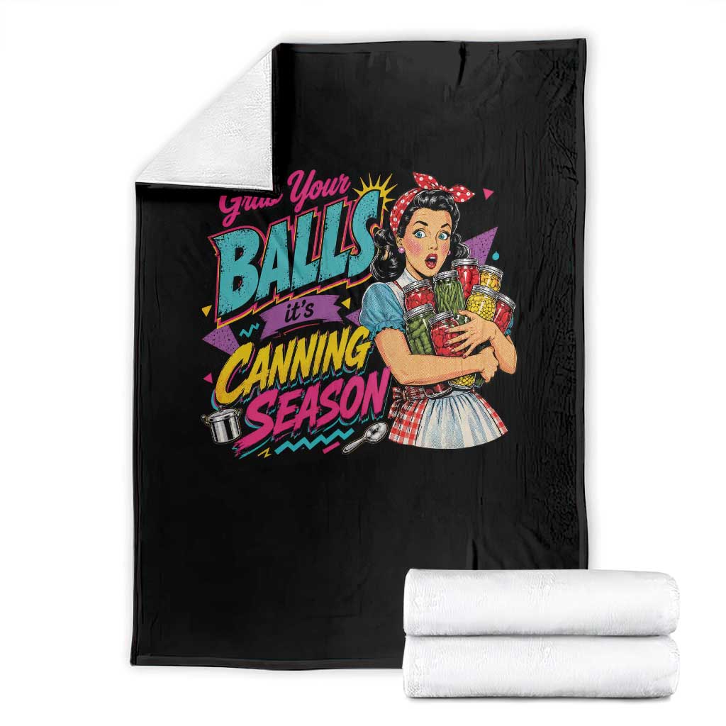Grab Your Balls Its Canning Season Funny Food Preservation Throw Blanket Retro Pop Art Graphic TS10 Black Print Your Wear
