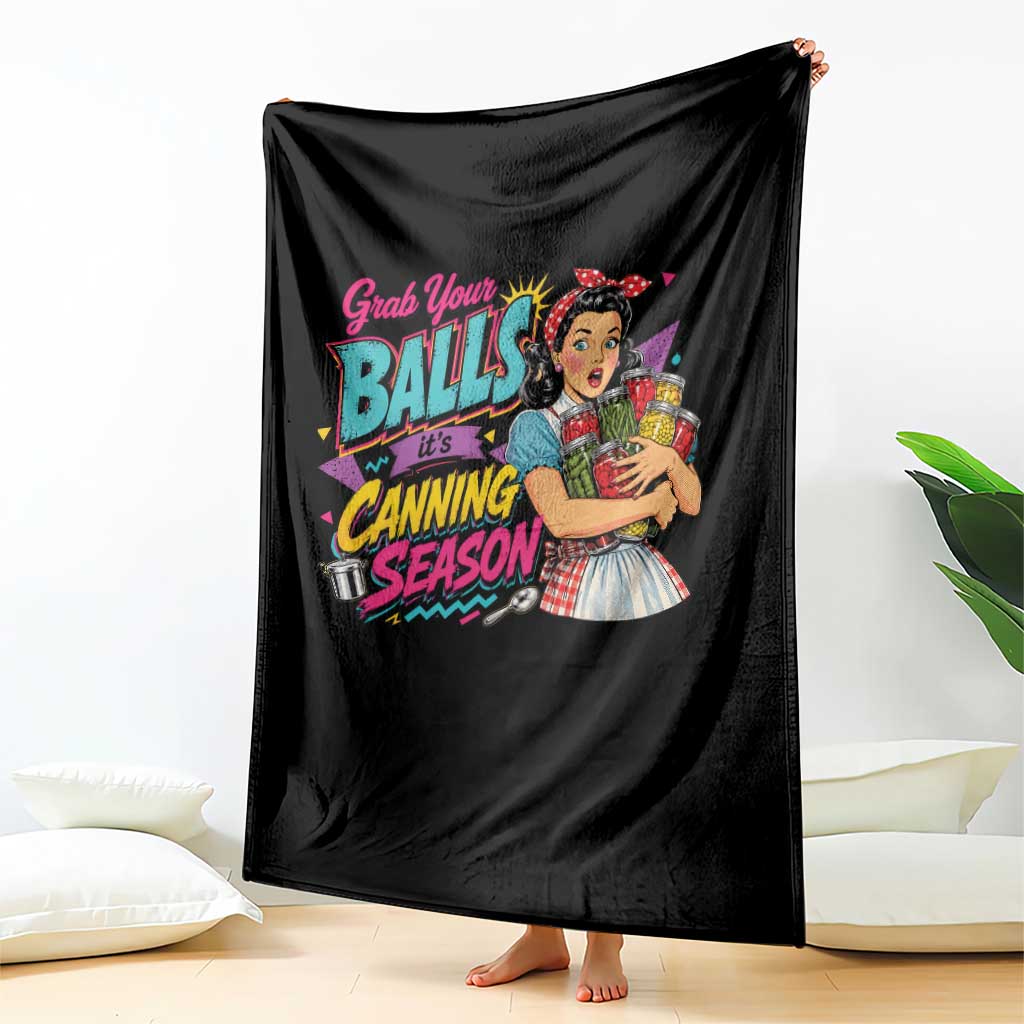 Grab Your Balls Its Canning Season Funny Food Preservation Throw Blanket Retro Pop Art Graphic