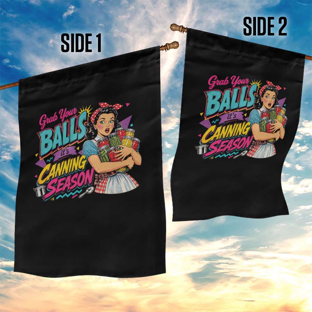 Grab Your Balls Its Canning Season Funny Food Preservation Garden Flag Retro Pop Art Graphic