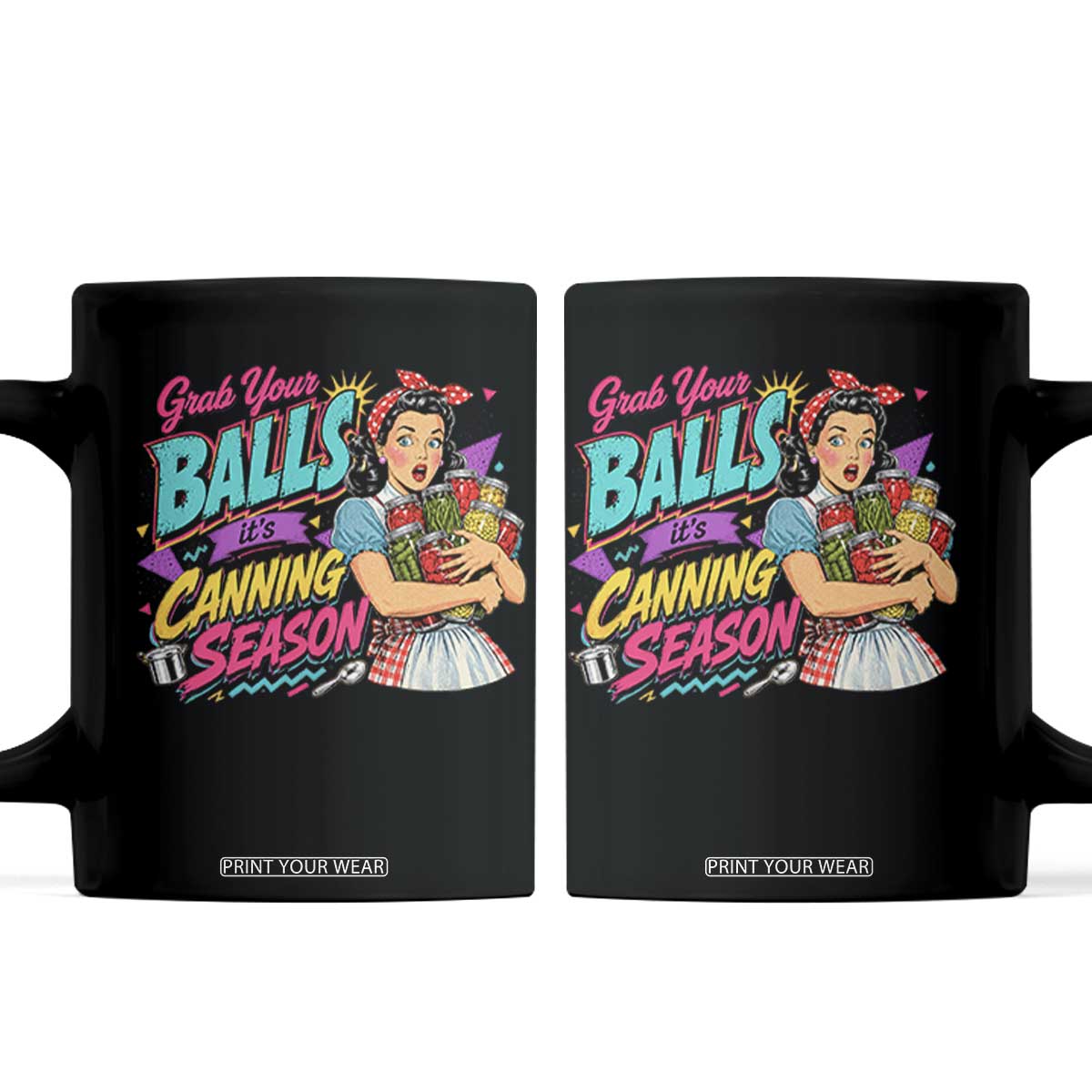 Grab Your Balls Its Canning Season Funny Food Preservation Coffee Mug Retro Pop Art Graphic TS10 Black Print Your Wear