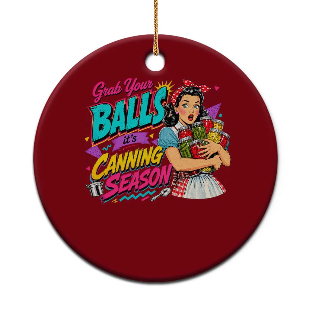 Grab Your Balls Its Canning Season Funny Food Preservation Ceramic Ornament Retro Pop Art Graphic TS10 1pc Red Print Your Wear