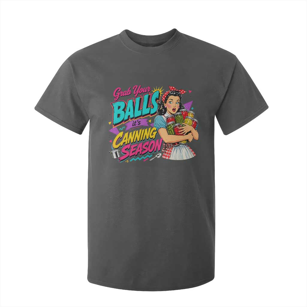Grab Your Balls Its Canning Season Funny Food Preservation T Shirt For Kid Retro Pop Art Graphic