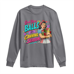 Grab Your Balls Its Canning Season Funny Food Preservation Long Sleeve Shirt Retro Pop Art Graphic