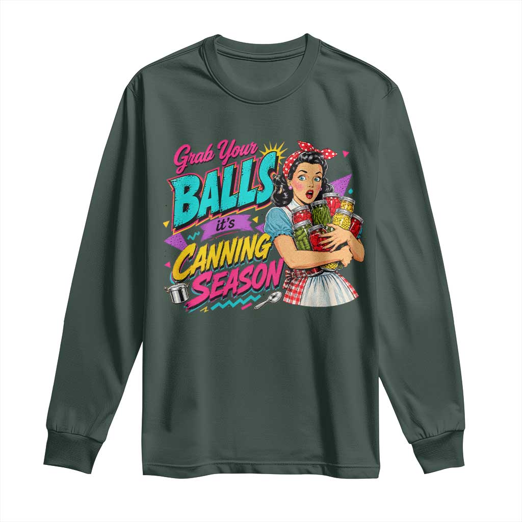 Grab Your Balls Its Canning Season Funny Food Preservation Long Sleeve Shirt Retro Pop Art Graphic