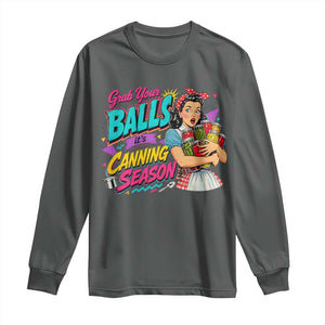 Grab Your Balls Its Canning Season Funny Food Preservation Long Sleeve Shirt Retro Pop Art Graphic