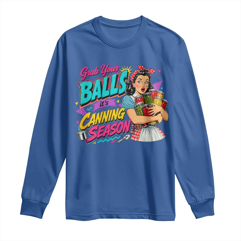 Grab Your Balls Its Canning Season Funny Food Preservation Long Sleeve Shirt Retro Pop Art Graphic