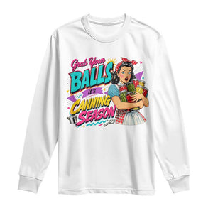 Grab Your Balls Its Canning Season Funny Food Preservation Long Sleeve Shirt Retro Pop Art Graphic
