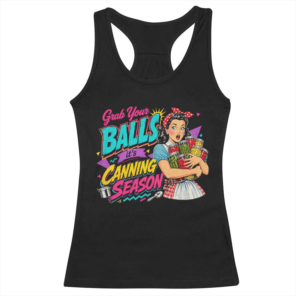 Grab Your Balls Its Canning Season Funny Food Preservation Racerback Tank Top Retro Pop Art Graphic TS10 Black Print Your Wear