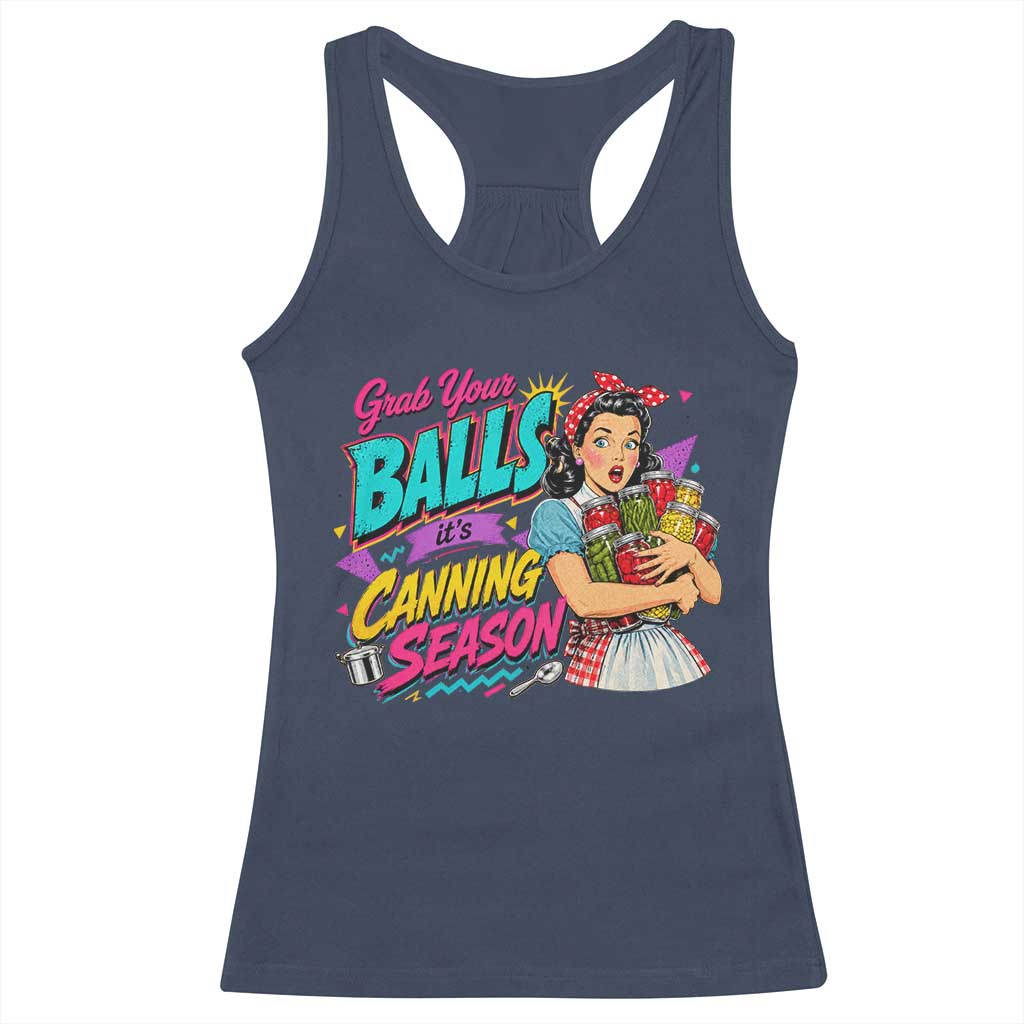 Grab Your Balls Its Canning Season Funny Food Preservation Racerback Tank Top Retro Pop Art Graphic