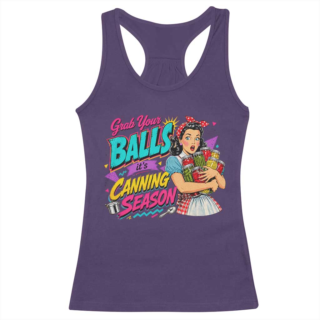 Grab Your Balls Its Canning Season Funny Food Preservation Racerback Tank Top Retro Pop Art Graphic