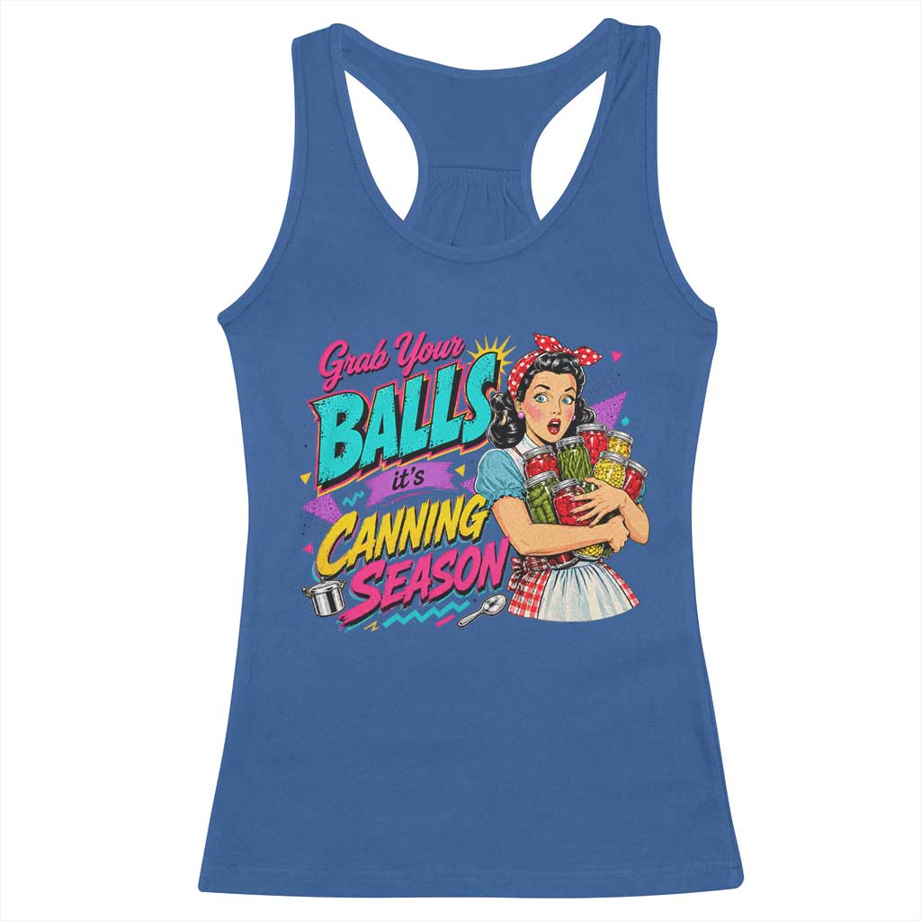 Grab Your Balls Its Canning Season Funny Food Preservation Racerback Tank Top Retro Pop Art Graphic