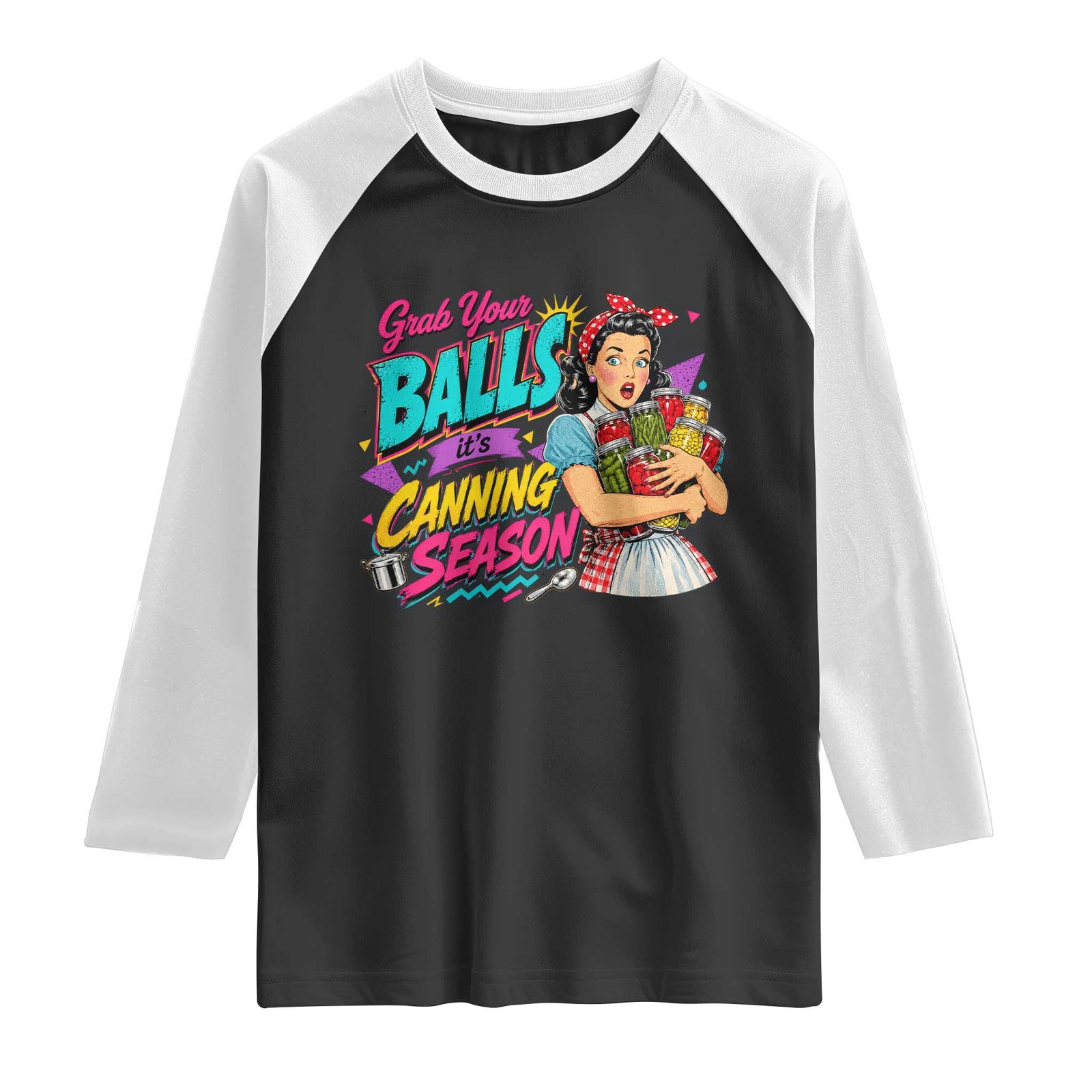 Grab Your Balls Its Canning Season Funny Food Preservation Raglan Shirt Retro Pop Art Graphic TS10 Black White Print Your Wear