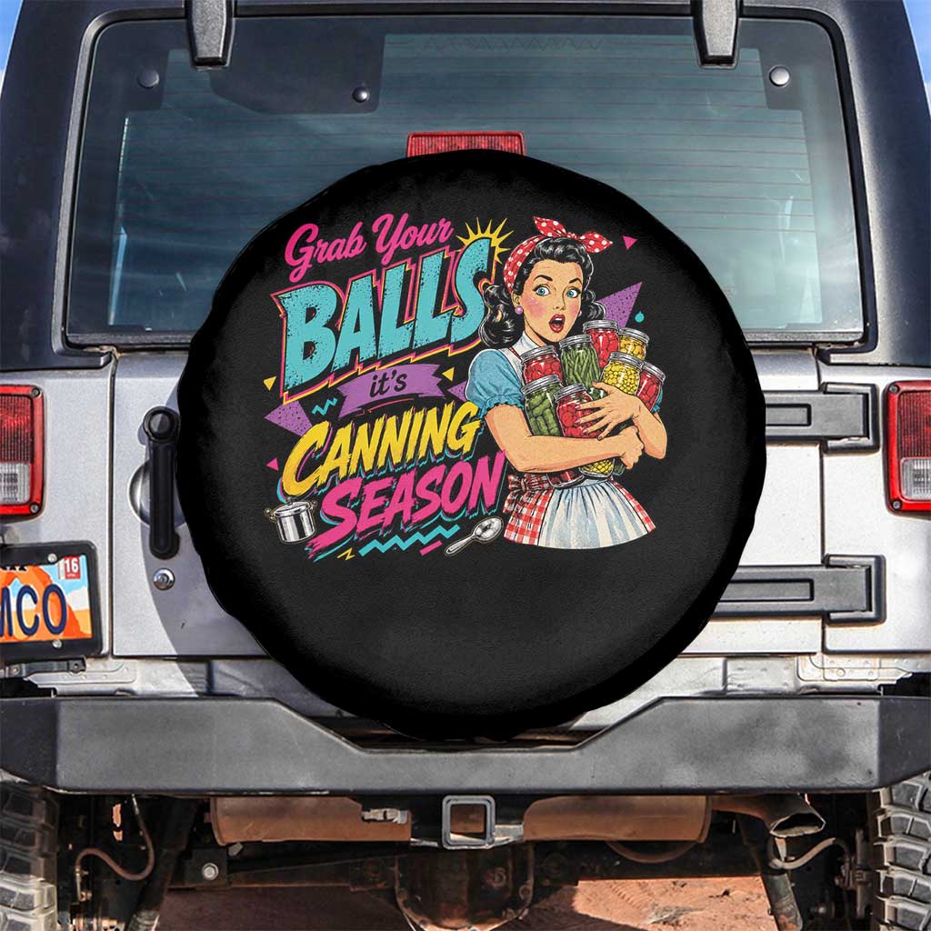 Grab Your Balls Its Canning Season Funny Food Preservation Spare Tire Cover Retro Pop Art Graphic TS10 No hole Black Print Your Wear