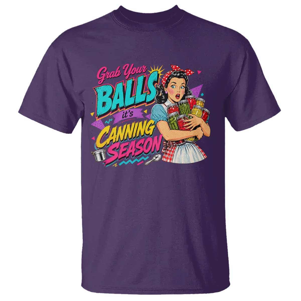 Grab Your Balls Its Canning Season Funny Food Preservation T Shirt Retro Pop Art Graphic