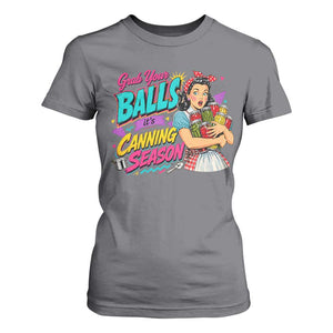 Grab Your Balls Its Canning Season Funny Food Preservation T Shirt For Women Retro Pop Art Graphic