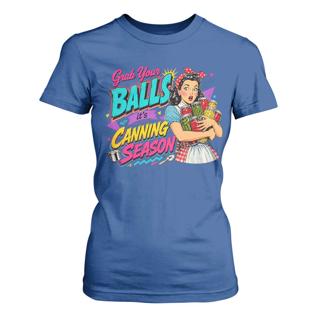 Grab Your Balls Its Canning Season Funny Food Preservation T Shirt For Women Retro Pop Art Graphic