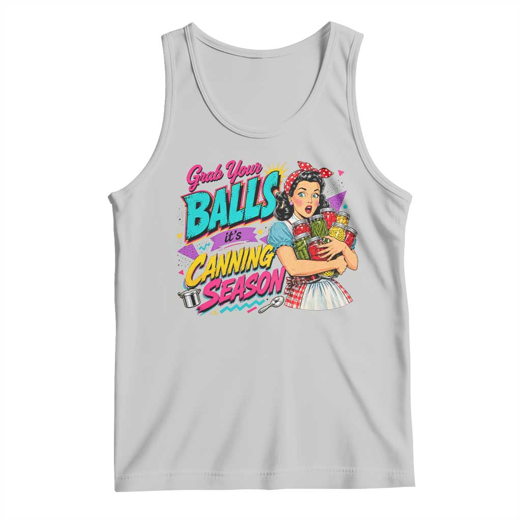 Grab Your Balls Its Canning Season Funny Food Preservation Tank Top Retro Pop Art Graphic