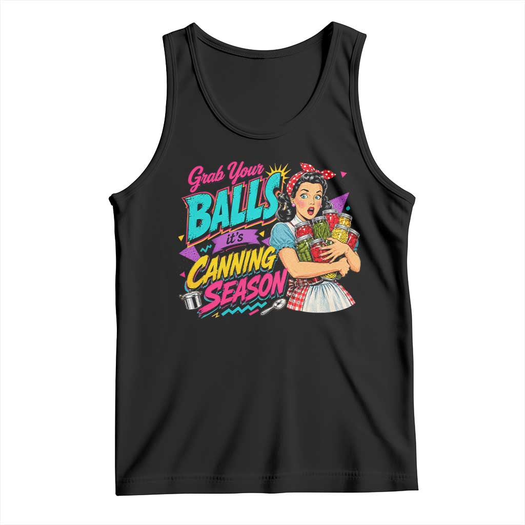 Grab Your Balls Its Canning Season Funny Food Preservation Tank Top Retro Pop Art Graphic TS10 Black Print Your Wear