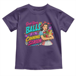 Grab Your Balls Its Canning Season Funny Food Preservation Toddler T Shirt Retro Pop Art Graphic