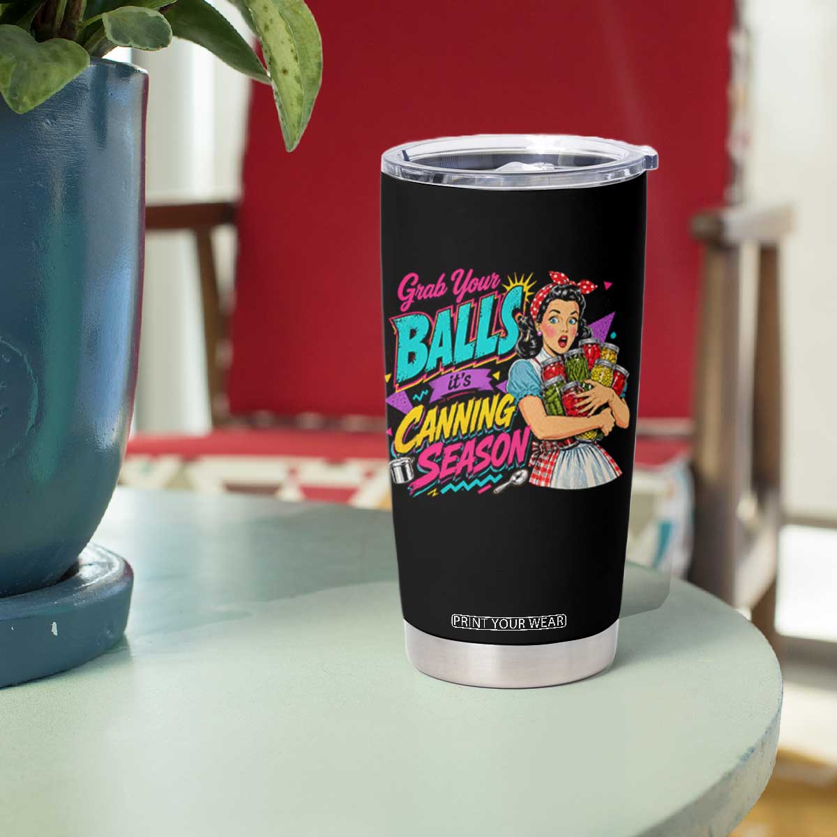 Grab Your Balls Its Canning Season Funny Food Preservation Tumbler Cup Retro Pop Art Graphic