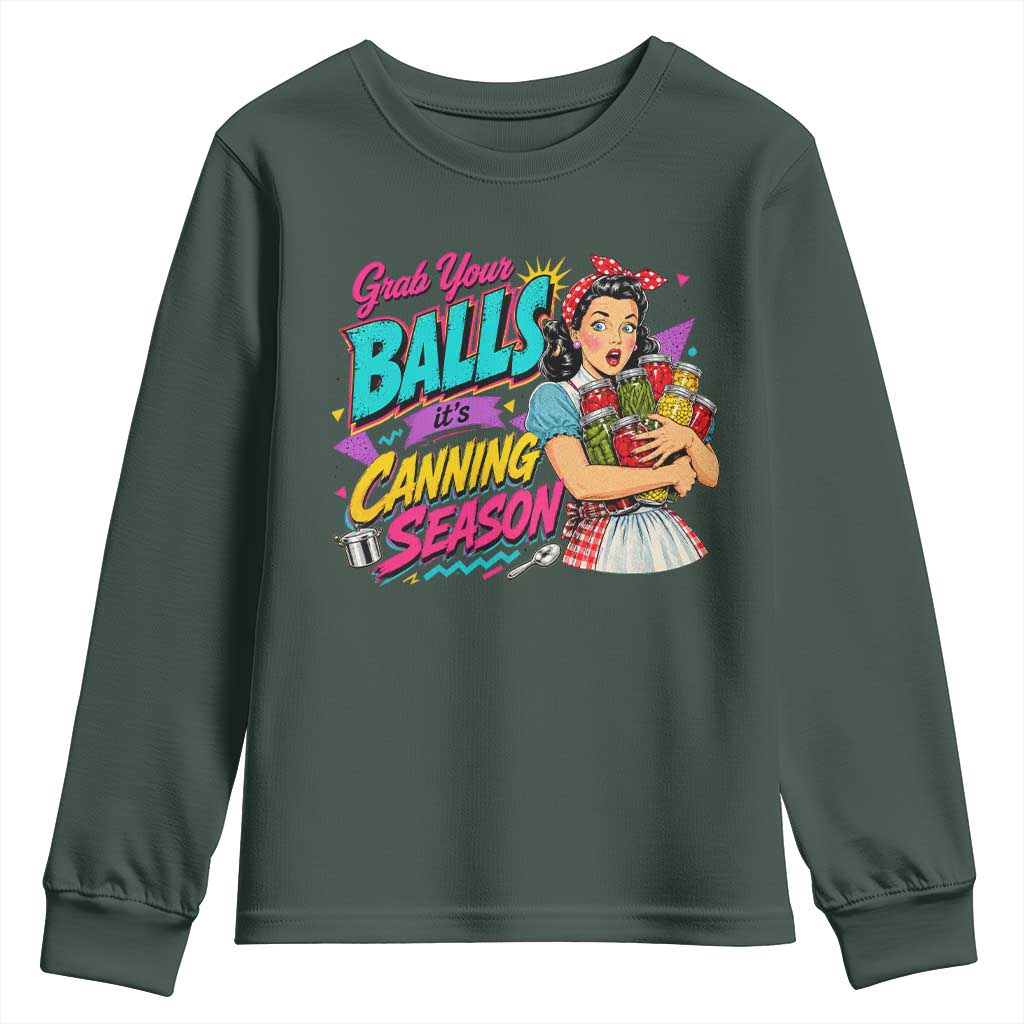 Grab Your Balls Its Canning Season Funny Food Preservation Youth Sweatshirt Retro Pop Art Graphic