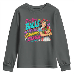 Grab Your Balls Its Canning Season Funny Food Preservation Youth Sweatshirt Retro Pop Art Graphic