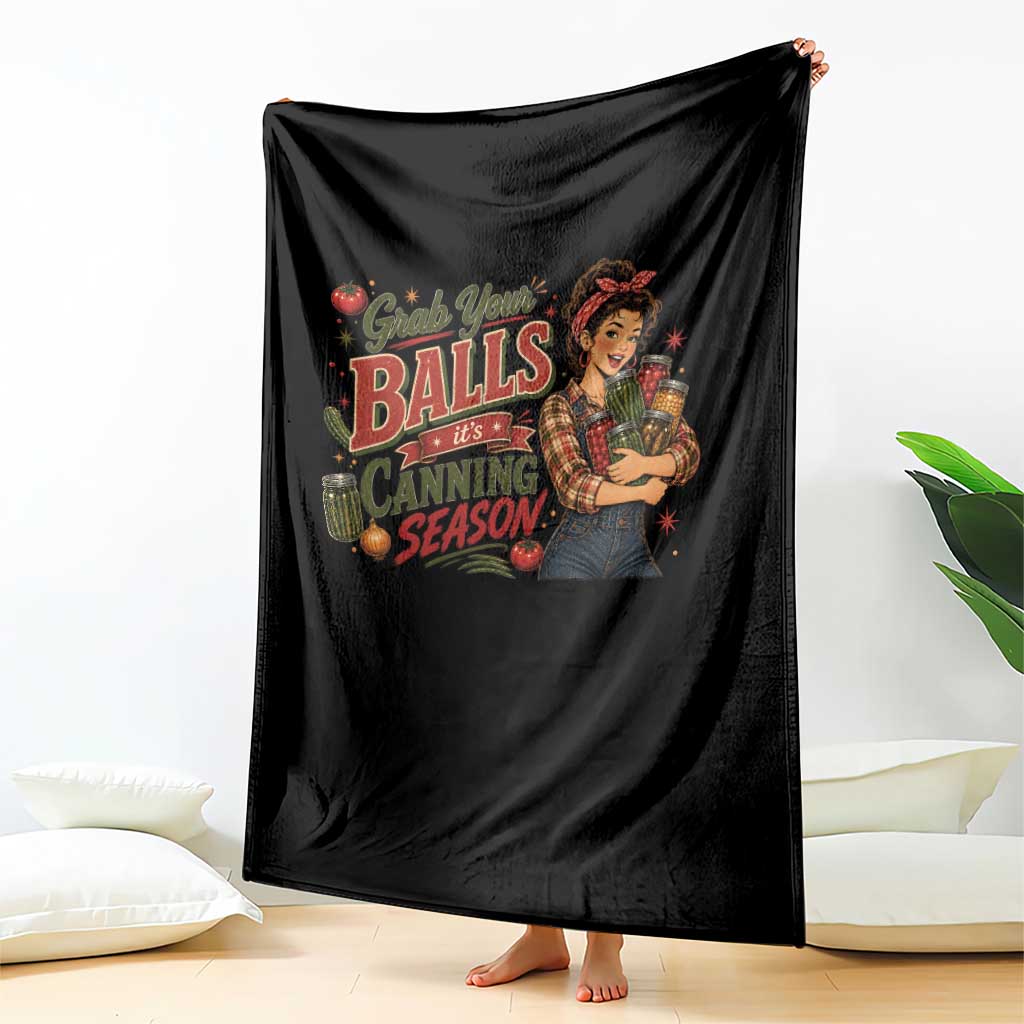 Grab Your Balls Its Canning Season Funny Food Preservation Throw Blanket Vintage Retro Country Girl Graphic