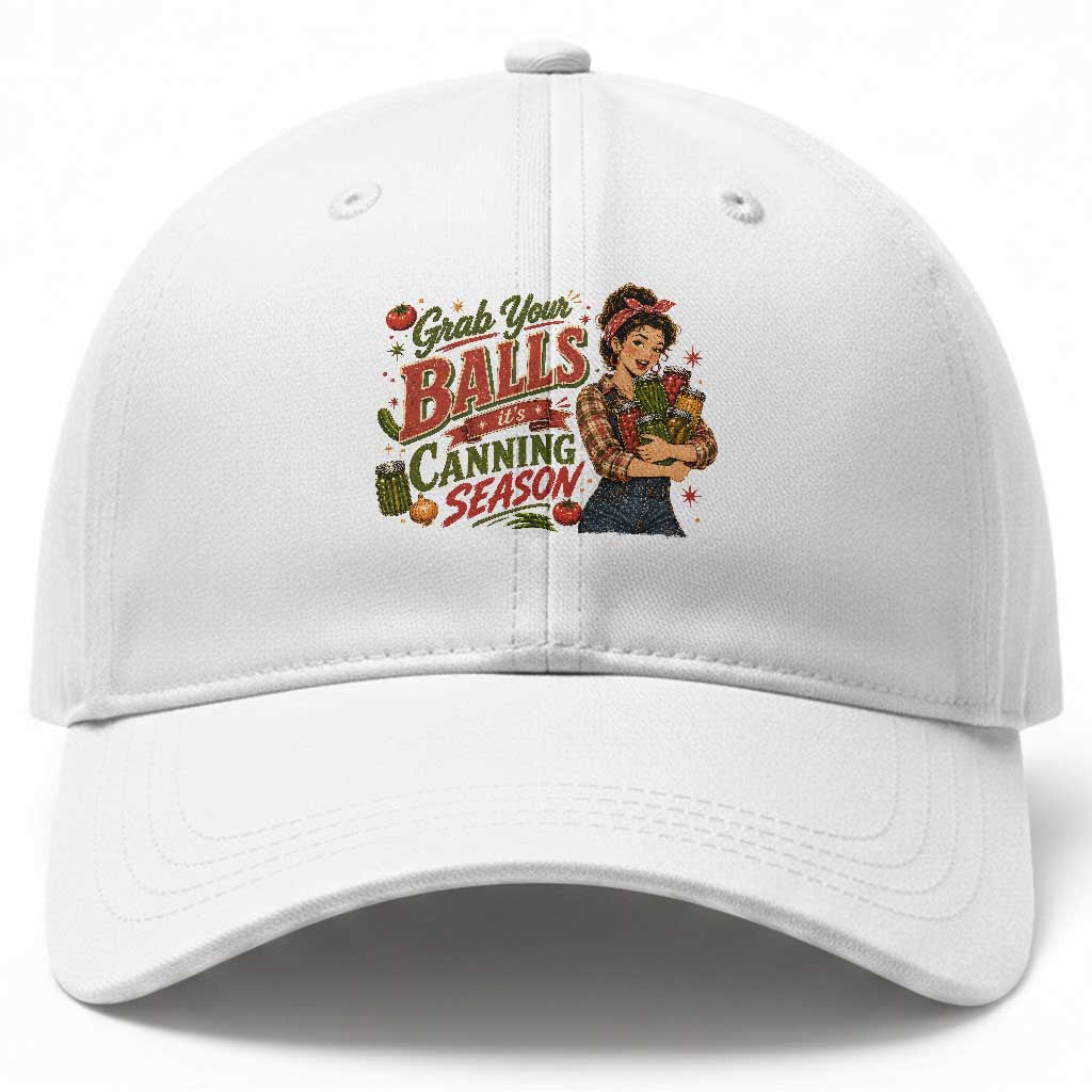 Grab Your Balls Its Canning Season Funny Food Preservation Baseball Cap Vintage Retro Country Girl Graphic TS10 Print Your Wear