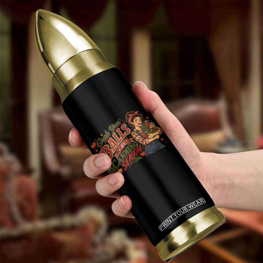 Grab Your Balls Its Canning Season Funny Food Preservation Bullet Tumbler Vintage Retro Country Girl Graphic
