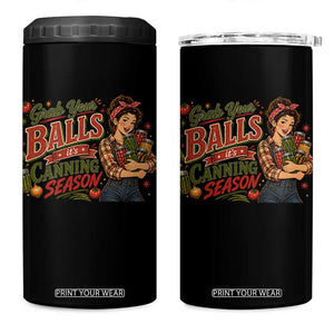 Grab Your Balls Its Canning Season Funny Food Preservation 4 in 1 Can Cooler Tumbler Vintage Retro Country Girl Graphic