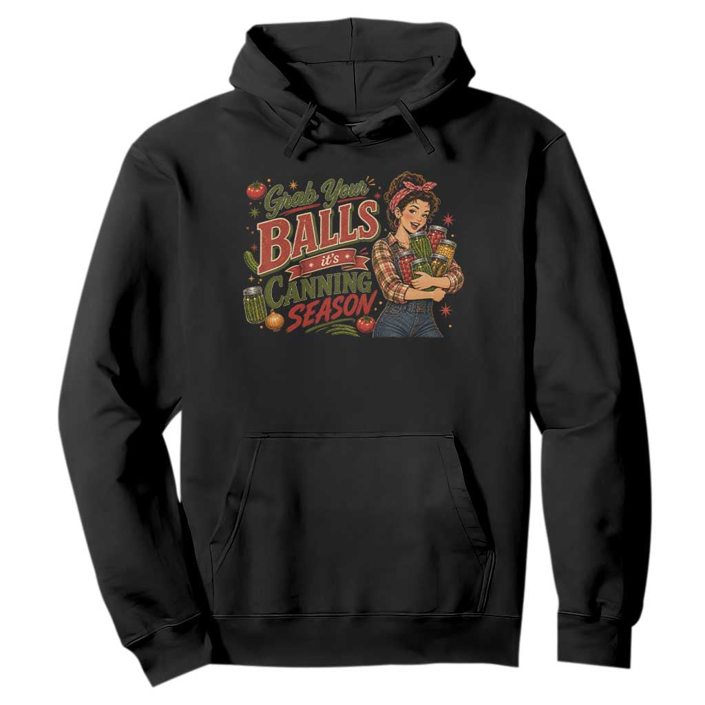 Grab Your Balls Its Canning Season Funny Food Preservation Hoodie Vintage Retro Country Girl Graphic TS10 Black Print Your Wear