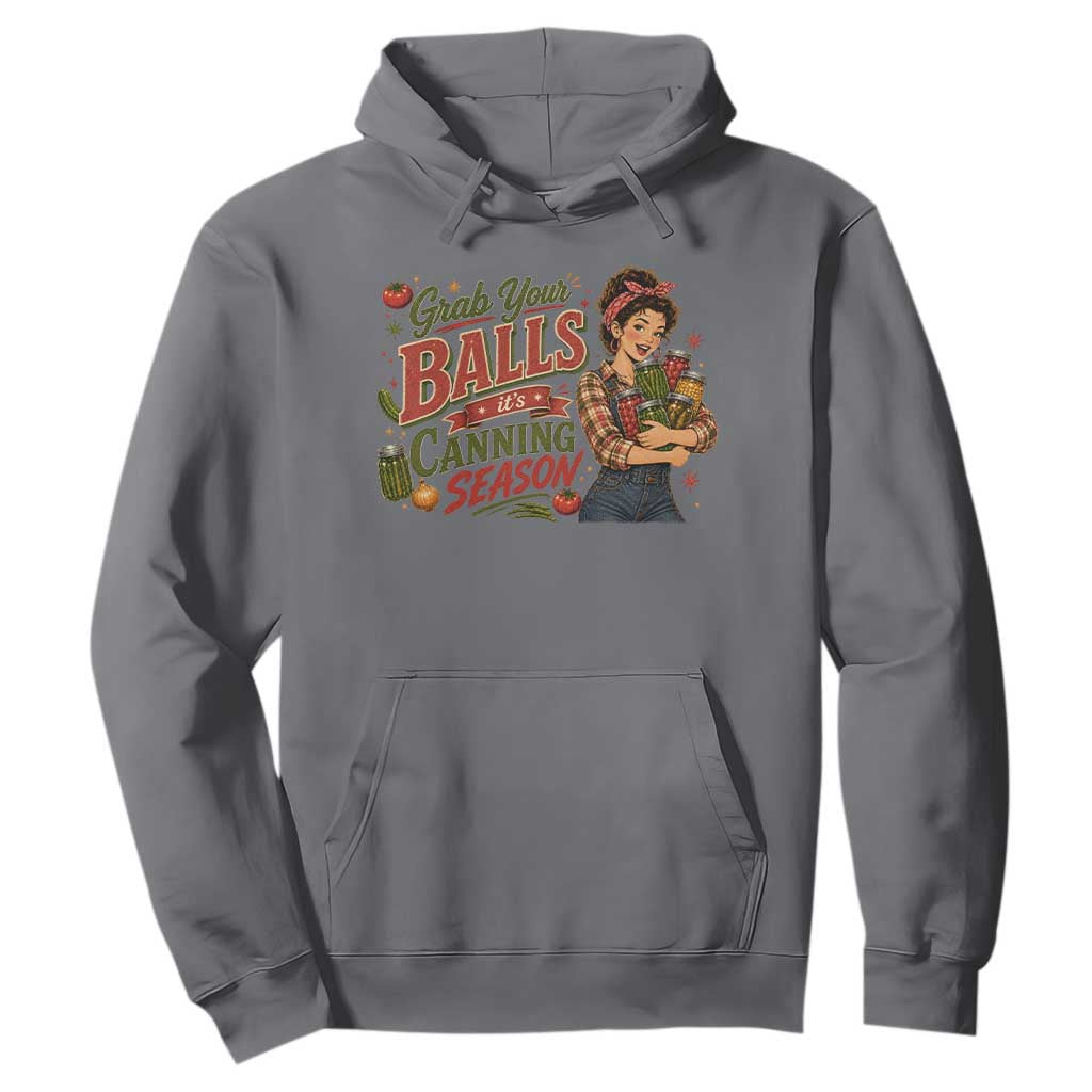 Grab Your Balls Its Canning Season Funny Food Preservation Hoodie Vintage Retro Country Girl Graphic