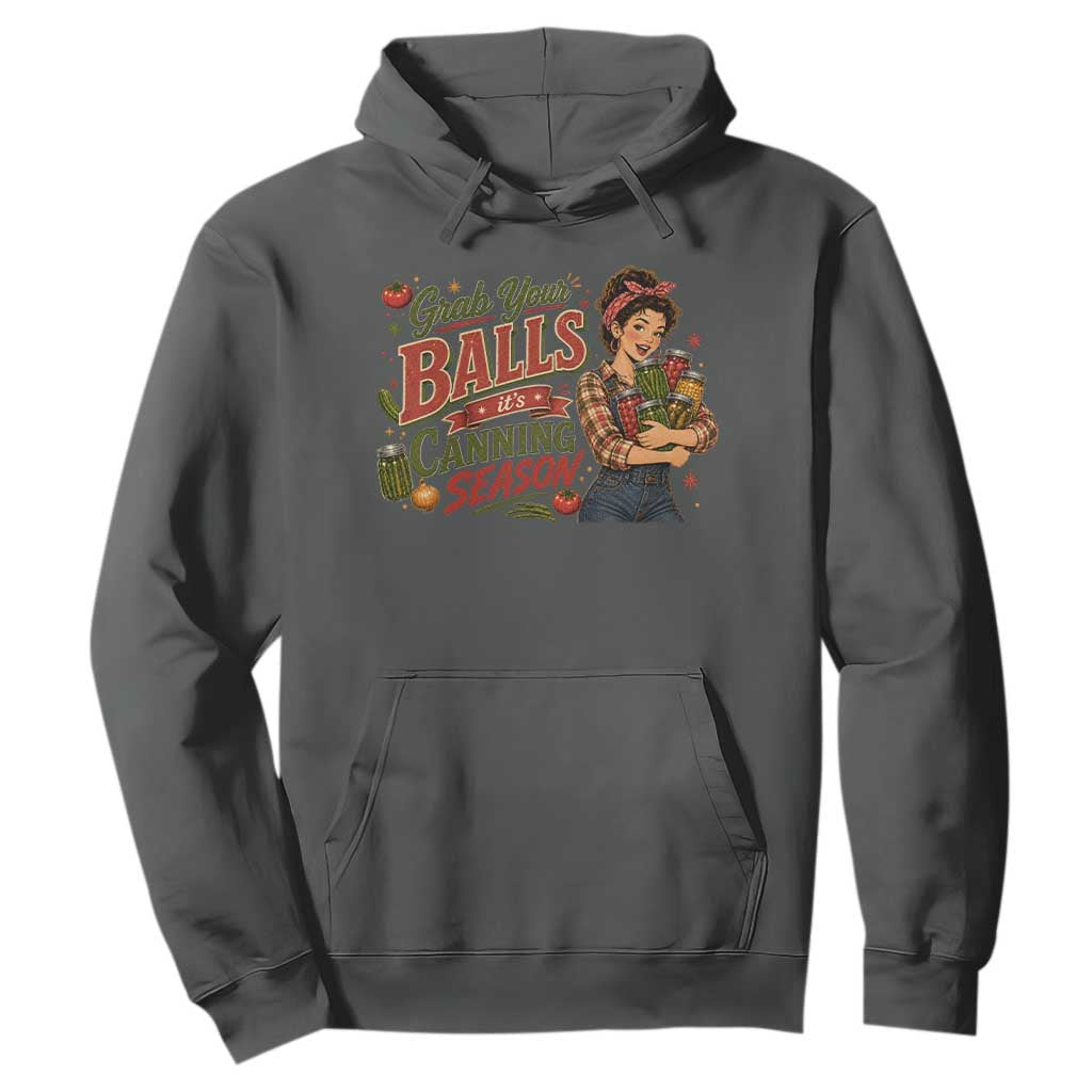 Grab Your Balls Its Canning Season Funny Food Preservation Hoodie Vintage Retro Country Girl Graphic
