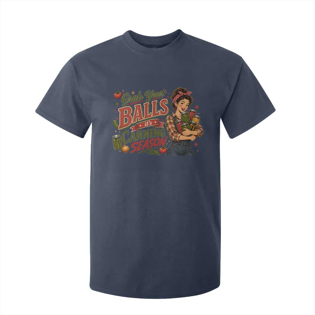 Grab Your Balls Its Canning Season Funny Food Preservation T Shirt For Kid Vintage Retro Country Girl Graphic