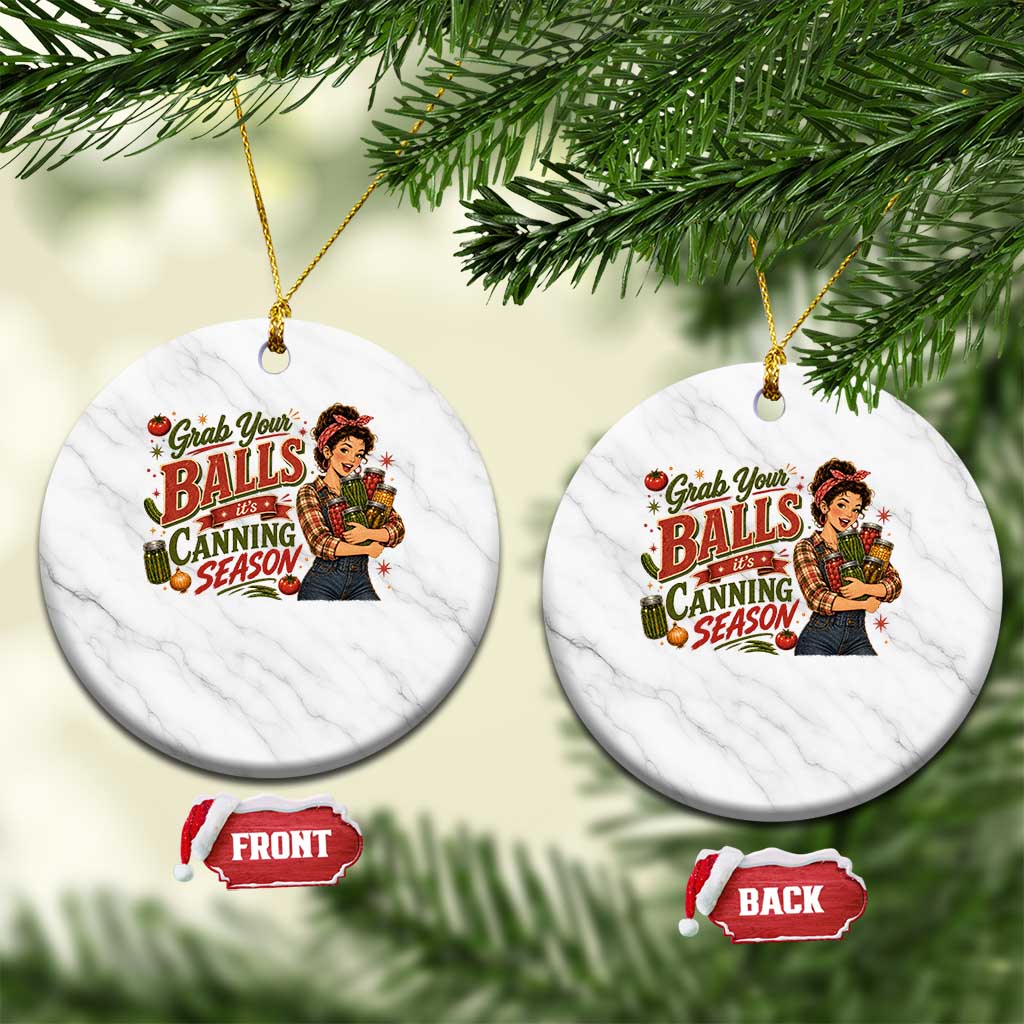 Grab Your Balls Its Canning Season Funny Food Preservation Ceramic Ornament Vintage Retro Country Girl Graphic