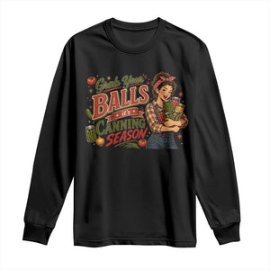 Grab Your Balls Its Canning Season Funny Food Preservation Long Sleeve Shirt Vintage Retro Country Girl Graphic