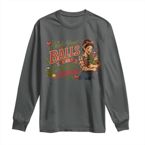 Grab Your Balls Its Canning Season Funny Food Preservation Long Sleeve Shirt Vintage Retro Country Girl Graphic
