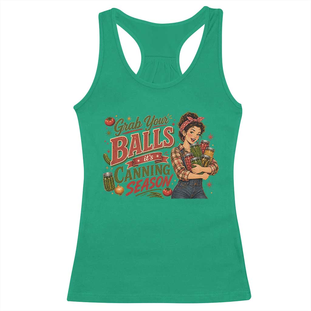 Grab Your Balls Its Canning Season Funny Food Preservation Racerback Tank Top Vintage Retro Country Girl Graphic