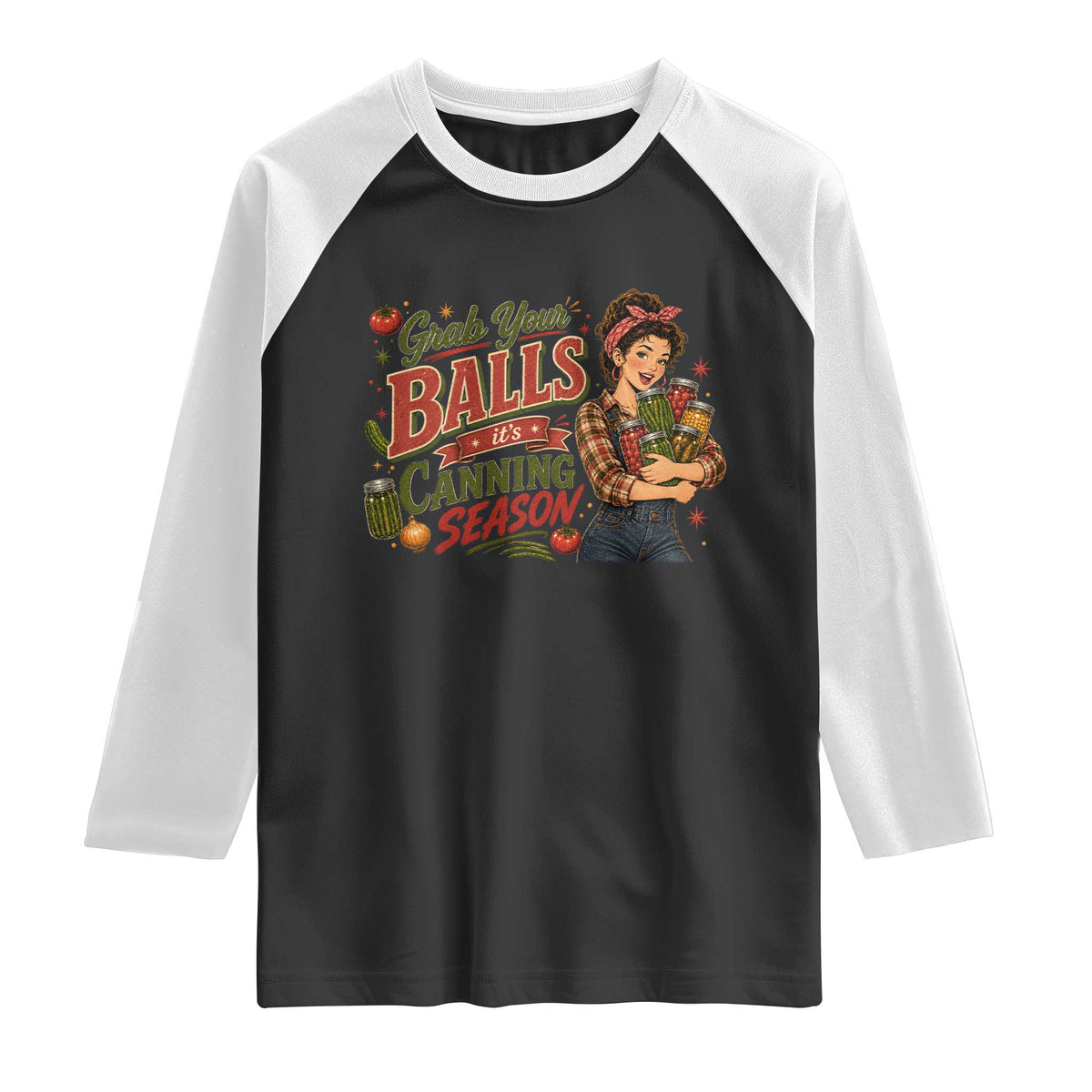 Grab Your Balls Its Canning Season Funny Food Preservation Raglan Shirt Vintage Retro Country Girl Graphic