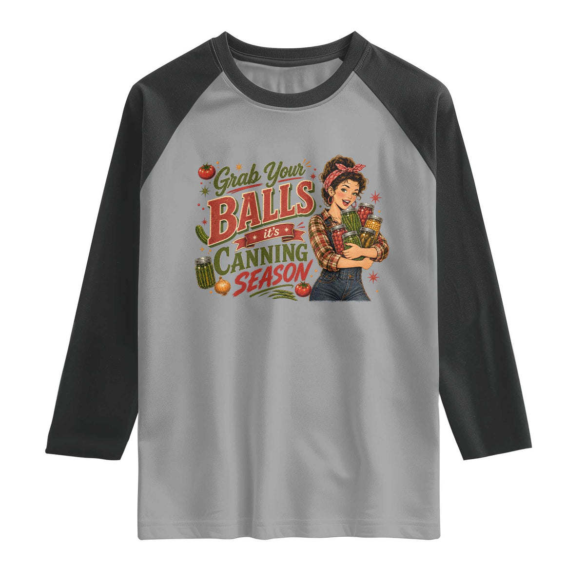 Grab Your Balls Its Canning Season Funny Food Preservation Raglan Shirt Vintage Retro Country Girl Graphic