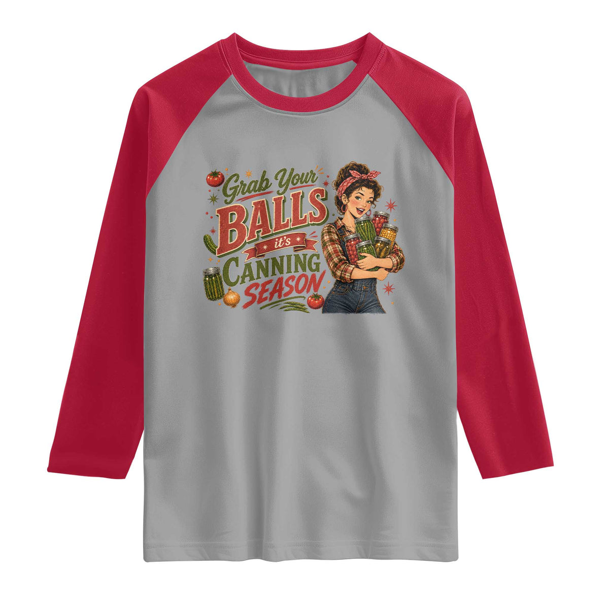 Grab Your Balls Its Canning Season Funny Food Preservation Raglan Shirt Vintage Retro Country Girl Graphic