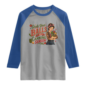Grab Your Balls Its Canning Season Funny Food Preservation Raglan Shirt Vintage Retro Country Girl Graphic