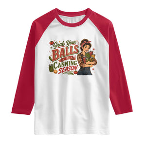 Grab Your Balls Its Canning Season Funny Food Preservation Raglan Shirt Vintage Retro Country Girl Graphic