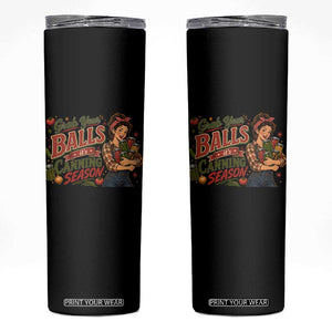 Grab Your Balls Its Canning Season Funny Food Preservation Skinny Tumbler Vintage Retro Country Girl Graphic
