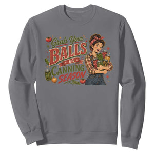 Grab Your Balls Its Canning Season Funny Food Preservation Sweatshirt Vintage Retro Country Girl Graphic
