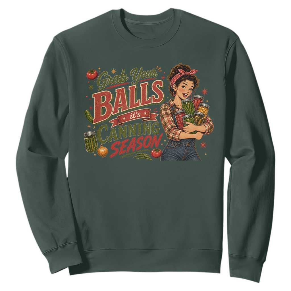 Grab Your Balls Its Canning Season Funny Food Preservation Sweatshirt Vintage Retro Country Girl Graphic