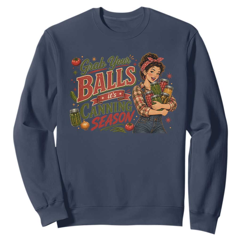 Grab Your Balls Its Canning Season Funny Food Preservation Sweatshirt Vintage Retro Country Girl Graphic